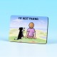 6174 Fridge Magnet-MY BEST FRIEND